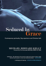 Title: Seduced by Grace, Author: Michael Bernard Kelly