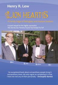 Title: Lion Hearts: A Family Saga of Refugees and Asylum Seekers, Author: Henry R Lew