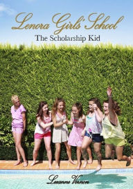 Title: Lenora Girls' School: The Scholarship Kid, Author: Leeanne Vernon