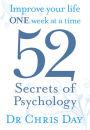 52 Secrets of Psychology : Improve Your Life One Week At a Time