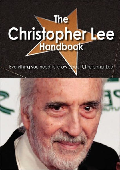 The Christopher Lee Handbook - Everything You Need to Know about Christopher Lee