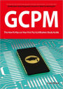 GIAC Certified Project Manager Certification (GCPM) Exam Preparation Course in a Book for Passing the GCPM Exam - The How To Pass on Your First Try Certification Study Guide