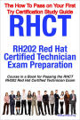 RHCT - RH202 Red Hat Certified Technician Certification Exam Preparation Course in a Book for Passing the RHCT - RH202 Red Hat Certified Technician Exam - The How To Pass on Your First Try Certification Study Guide