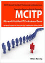 MCITP Microsoft Certified IT Professional Certification Exam Preparation Course in a Book for Passing the MCITP Microsoft Certified IT Professional Exam - The How To Pass on Your First Try Certification Study Guide