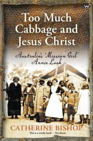 Title: Too Much Cabbage and Jesus Christ, Author: Catherine Bishop
