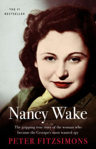 Title: Nancy Wake Biography Revised Edition, Author: Peter FitzSimons