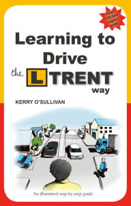 Title: Learning to Drive the L Trent Way, Author: Kerry O'Sullivan