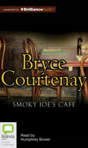 Title: Smoky Joe's Cafe, Author: Bryce Courtenay