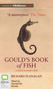 Title: Gould's Book of Fish: A Novel in Twelve Fish, Author: Richard Flanagan