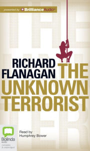 Title: The Unknown Terrorist, Author: Richard Flanagan