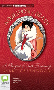 Title: A Question of Death: An Illustrated Phryne Fisher Treasury, Author: Kerry Greenwood