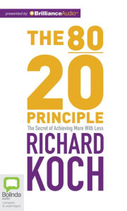 Title: The 80/20 Principle: The Secret of Achieving More with Less, Author: Richard Koch