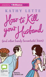 Title: How to Kill Your Husband: (and Other Handy Household Hints), Author: Kathy Lette