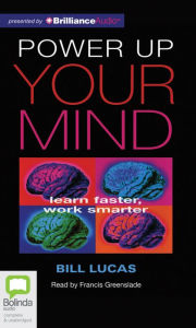 Title: Power Up Your Mind: Learn Faster, Work Smarter, Author: Bill Lucas