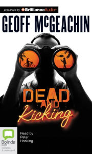 Title: Dead and Kicking, Author: Geoff McGeachin