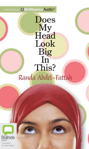 Title: Does My Head Look Big in This?, Author: Randa Abdel-Fattah