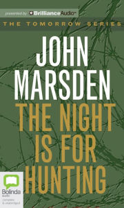 Title: The Night Is for Hunting (Tomorrow Series #6), Author: John Marsden