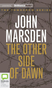 Title: The Other Side of Dawn (Tomorrow Series #7), Author: John Marsden