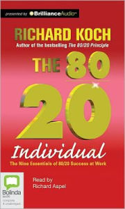 Title: 80/20 Individual, The: The Nine Essentials of 80/20 Success at Work, Author: Richard Koch