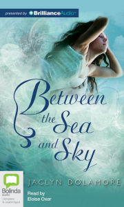 Title: Between the Sea and Sky, Author: Jaclyn Dolamore