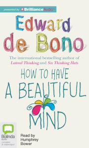 Title: How to Have a Beautiful Mind, Author: Edward De Bono