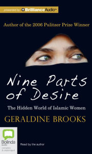 Title: Nine Parts of Desire: The Hidden World of Islamic Women, Author: Geraldine Brooks