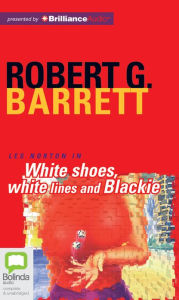 Title: White Shoes, White Lines and Blackie, Author: Robert G. Barrett