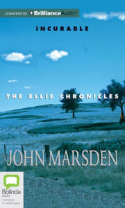 Title: Incurable (Ellie Chronicles Series #2), Author: John Marsden