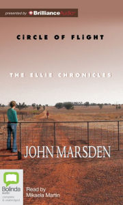 Title: Circle of Flight (Ellie Chronicles Series #3), Author: John Marsden