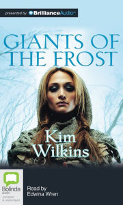 Title: Giants of the Frost, Author: Kim Wilkins