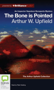 Title: The Bone is Pointed, Author: Arthur Upfield