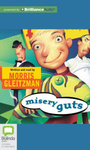 Title: Misery Guts, Author: Morris Gleitzman