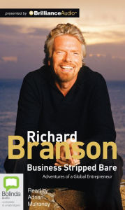 Title: Business Stripped Bare: Adventures of a Global Entrepreneur, Author: Richard Branson