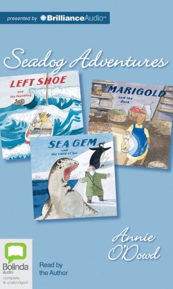 Seadog Adventures: Left Shoe and the Foundling/Marigold and the Dark/Sea Gem and the Land of Ice