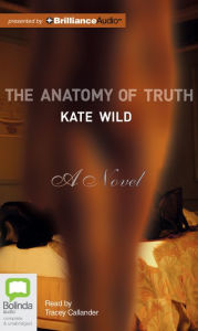 Title: The Anatomy of Truth, Author: Kate Wild