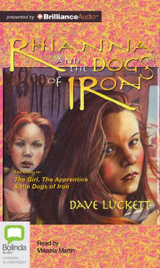 Title: Rhianna and the Dogs of Iron, Author: Dave Luckett