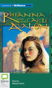 Title: Rhianna and the Castle of Avalon, Author: Dave Luckett