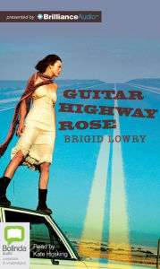 Title: Guitar Highway Rose, Author: Brigid Lowry