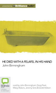 Title: He Died with a Felafel in His Hand, Author: John Birmingham