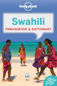 Title: Lonely Planet Swahili Phrasebook & Dictionary, Author: Lonely Planet