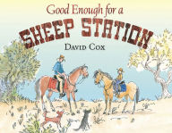 Title: Good Enough for a Sheep Station, Author: David Cox