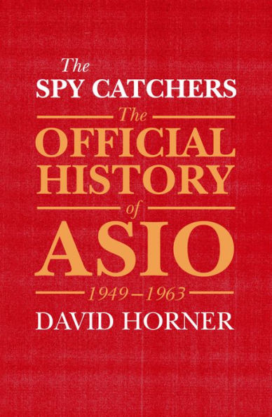 The Spy Catchers: The Official History of ASIO Volume 1