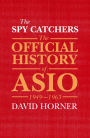 The Spy Catchers: The Official History of ASIO Volume 1