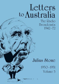 Title: Letters to Australia, Volume 3: Essays from 1950-1951, Author: Julius Stone