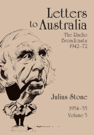 Title: Letters to Australia, Volume 5: Essays from 1954-1955, Author: Julius Stone
