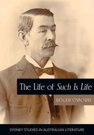 Title: The Life of Such is Life: A Cultural History of an Australian Classic, Author: Roger Osborne