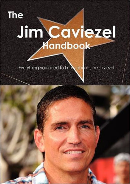 The Jim Caviezel Handbook - Everything You Need to Know about Jim Caviezel