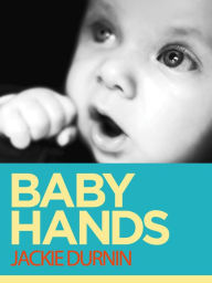 Title: Baby Hands: Learn to Communicate With Your Baby With Sign Language, Author: Jackie Durnin