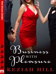 Title: Business with Pleasure: Hot Down Under, Author: Keziah Hill