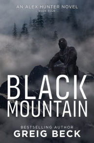 Title: Black Mountain: Alex Hunter 4, Author: Greig Beck